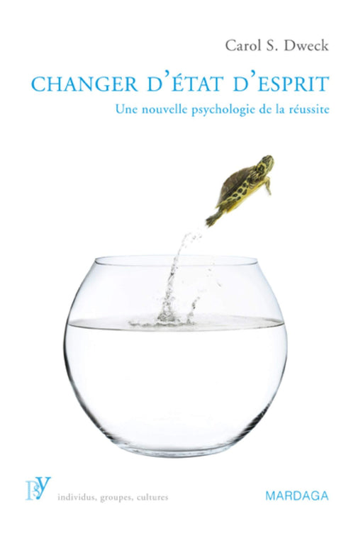 Changer d'état d'esprit: Une nouvelle psychologie de la réussite (French Edition)