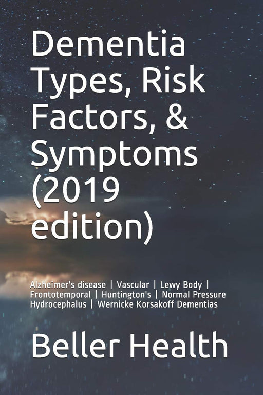Dementia Types, Risk Factors, & Symptoms (2019 edition): Alzheimer's disease | Vascular | Lewy Body | Frontotemporal | Huntington's |  Normal Pressure Hydrocephalus | Wernicke Korsakoff Dementias