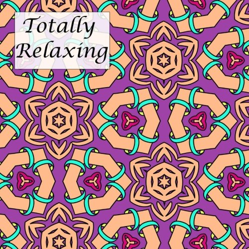 Totally Relaxing: Adult Coloring Patterns (Volume 1)