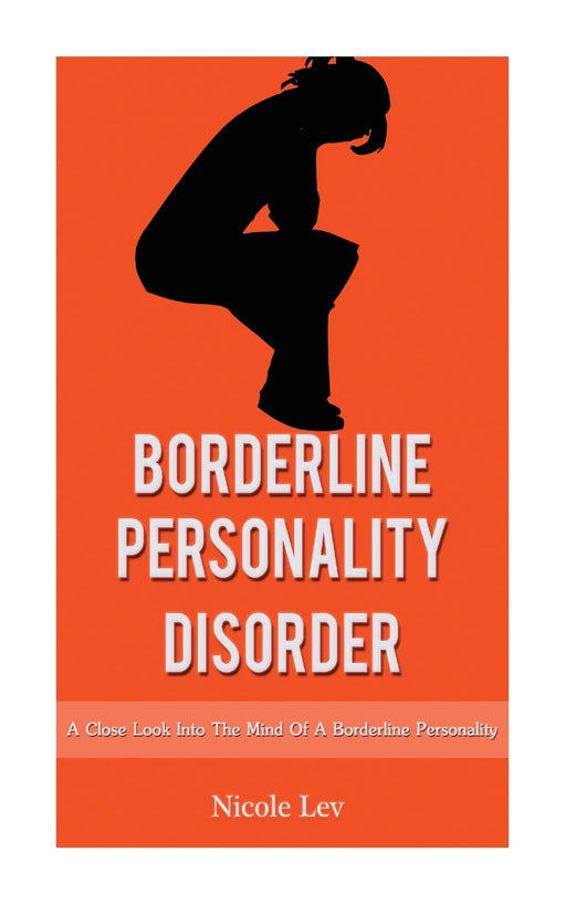 Borderline Personality Disorder: A Close Look Into The Mind Of A Borderline Personality