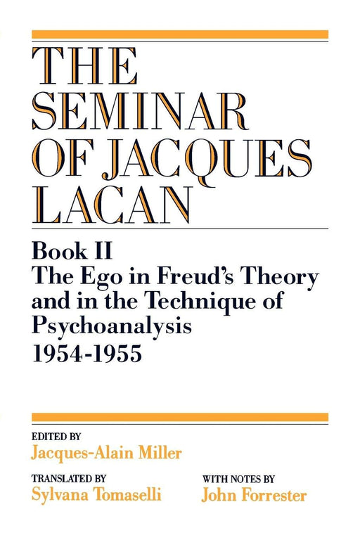 The Ego in Freud's Theory and in the Technique of Psychoanalysis, 1954-1955 (Book II) (The Seminar of Jacques Lacan) (Seminar of Jacques Lacan (Paperback))