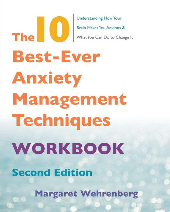 The 10 Best-Ever Anxiety Management Techniques Workbook (Second)