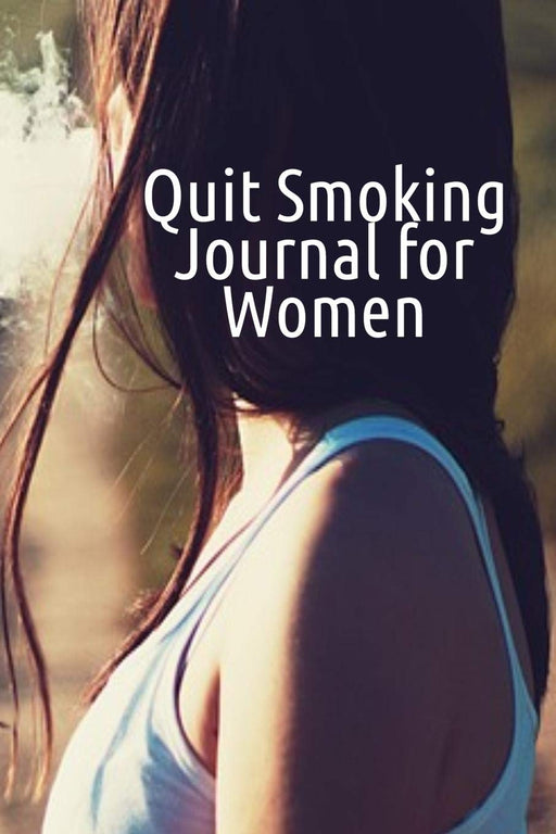 Quit Smoking Journal For Women: Journal To Write In For A Woman Who Wants To Recover From Smoke & Cigarettes - Smoke-Free Diary, Planner, Habit Tracker - 120 Lined Journaling Pages, 6x9 Inches