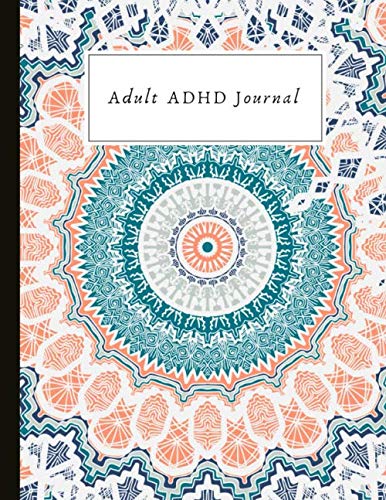 Adult ADHD Journal: Track ADHD Symptoms & Triggers, Implement Lifestyle Changes e.g. Sleep Schedules and Mindful Eating, Problem Area Worksheets, ... and ADHD Quotes + Self Esteem Exercises!