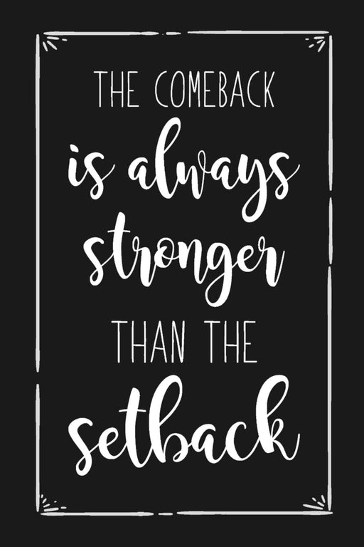 The Comeback is always Stronger than the Setback: Sobriety Journal for Addiction Recovery