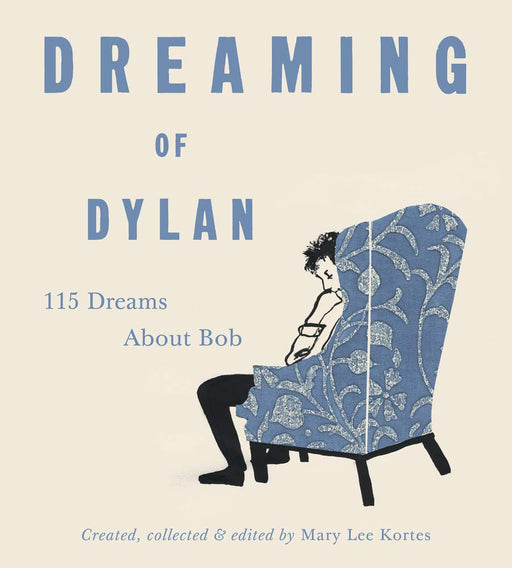 Dreaming of Dylan: 115 Dreams About Bob