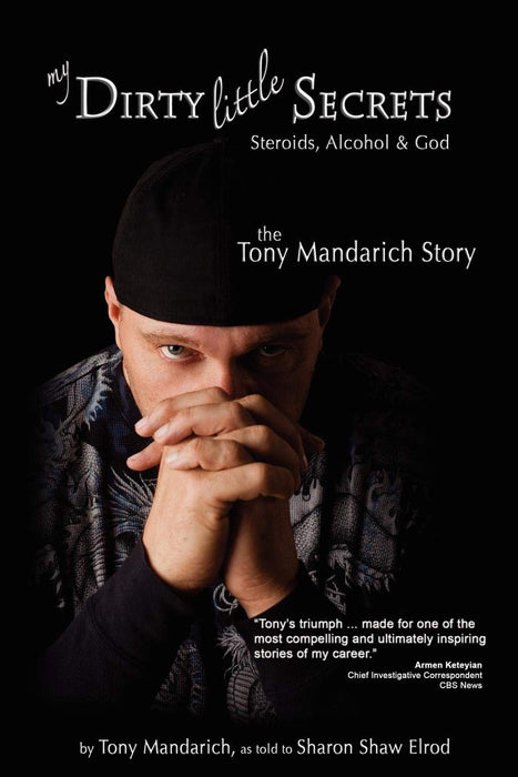 My Dirty Little Secrets - Steroids, Alcohol & God: The Tony Mandarich Story (Reflections of America)