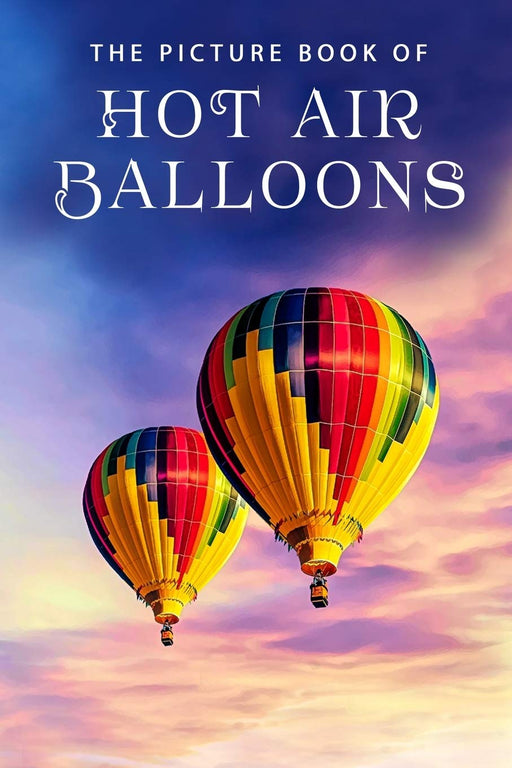 The Picture Book of Hot Air Balloons: A Gift Book for Alzheimer's Patients and Seniors with Dementia (Picture Books)