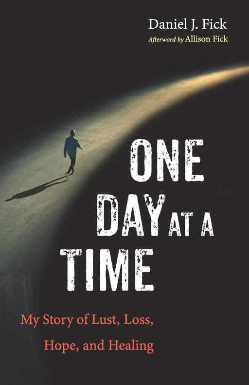One Day at a Time: My Story of Lust, Loss, Hope, and Healing
