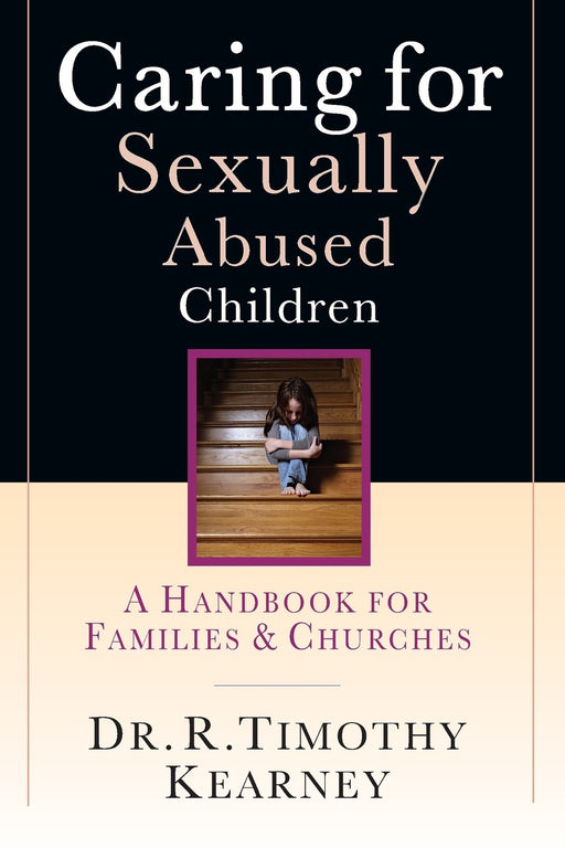 Caring for Sexually Abused Children: A Handbook for Families & Churches