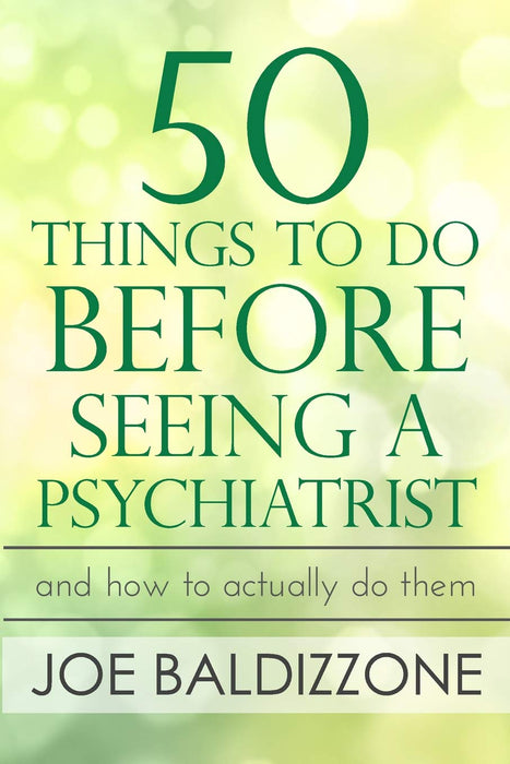 50 Things To Do Before Seeing a Psychiatrist: And How To Actually Do Them