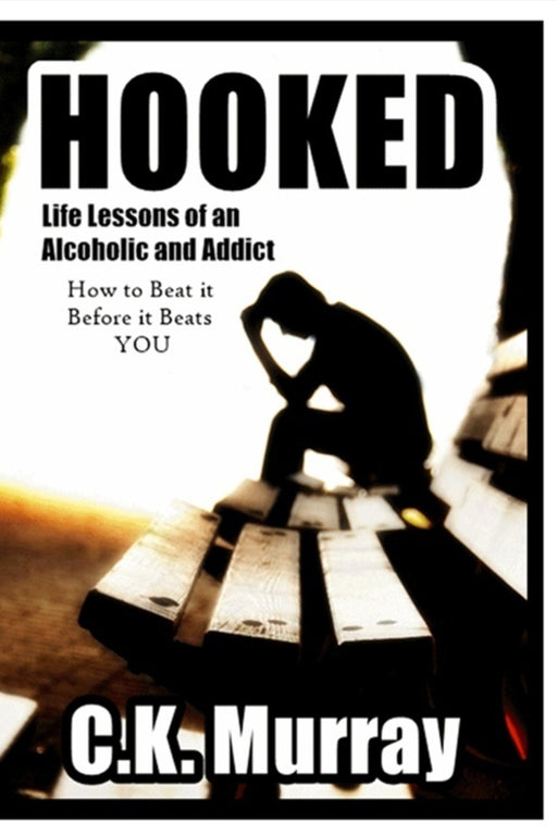 Hooked: Life Lessons of an Alcoholic and Addict