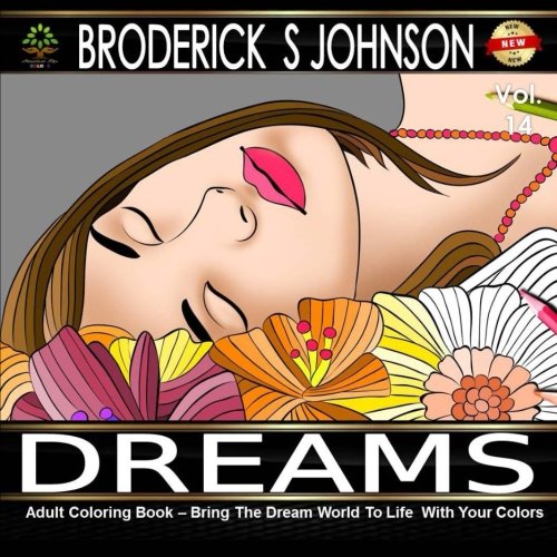 Adult Coloring Book: Dreams: Bring The Dream World To Life  With Your Colors (Adult Coloring Books - Art Therapy for The Mind) (Volume 14)