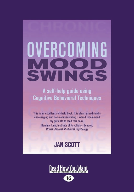 Overcoming Mood Swings: A Self-Help Guide Using Cognitive Behavioral Techniques (Large Print 16pt)
