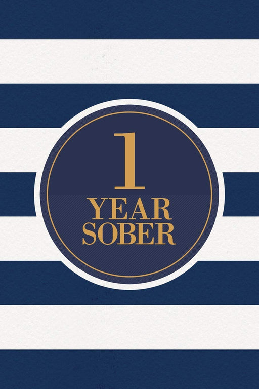 1 Year Sober: Lined Journal / Notebook / Diary - 1st Year of Sobriety - Fun Practical Alternative to a Card - Sobriety Gifts For Men And Women Who Are 1 yr Sober - Navy Stripes Design