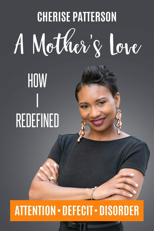 A Mother's Love: How I Redefined Attention Deficit Disorder