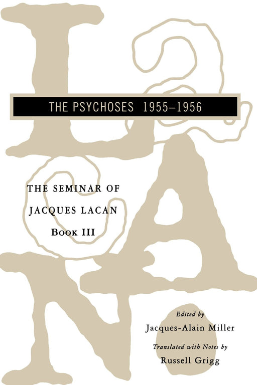 Seminar of Jacques Lacan: The Psychoses (Seminar of Jacques Lacan (Paperback)) (Bk. 3)