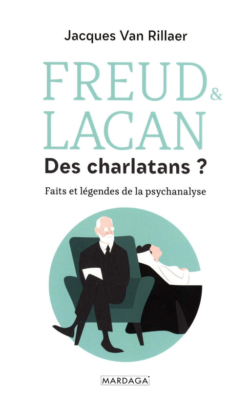 Freud & Lacan Des charlatans ?: Faits et légendes de la psychanalyse (Psychologie grand public) (French Edition)