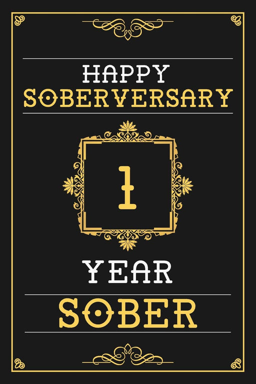 1 Year Sober Journal: Lined Journal / Notebook / Diary - Happy 1st Soberversary - Fun Practical Alternative to a Card - Sobriety Gifts For Men And Women Who Are 1 yr Sober