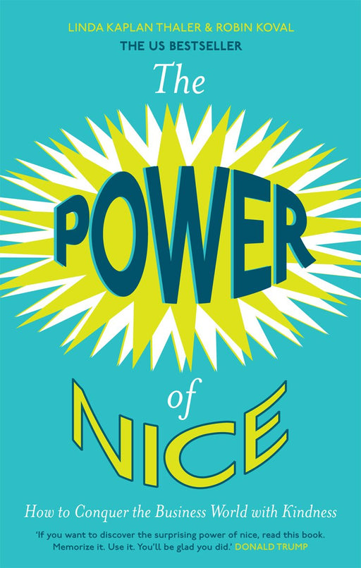 The Power of Nice. by Linda Kaplan, Robin Koval