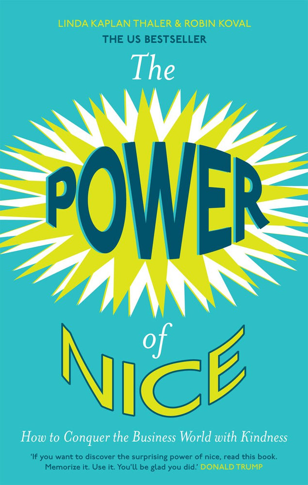 The Power of Nice. by Linda Kaplan, Robin Koval