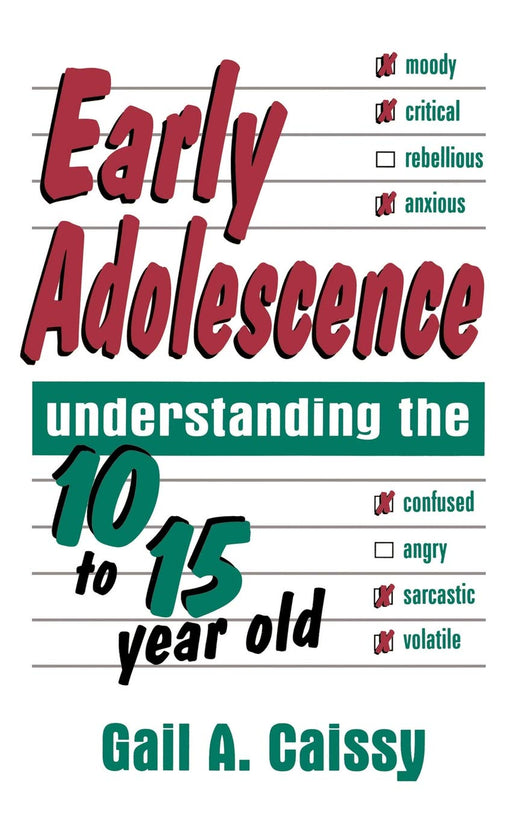 Early Adolescence: Understanding The 10 To 15 Year Old