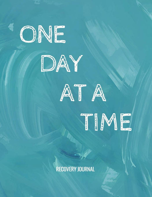 One Day At A Time - Recovery Journal: Sobriety & Addiction Diary With Prompts List & Affirmations to Inspire Recovery | Large 8.5 x 11" Lined Writing Notebook