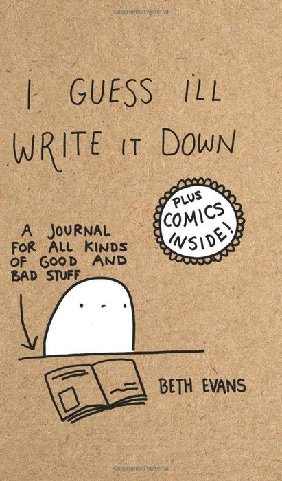 I Guess I'll Write It Down: A Journal for All Kinds of Good and Bad Stuff