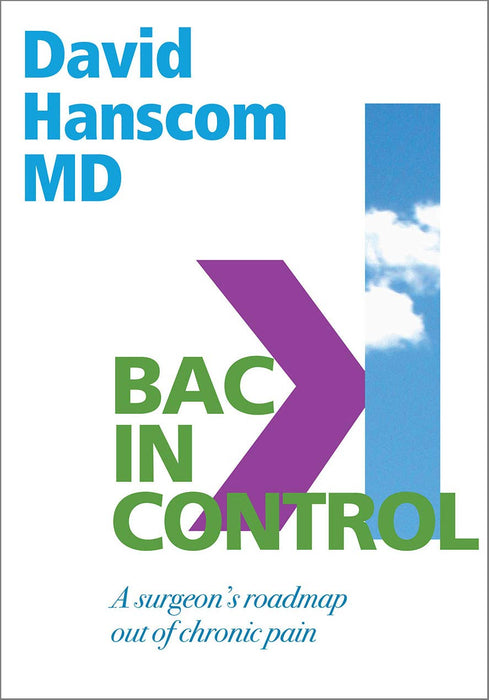 Back in Control: A Surgeon’s Roadmap Out of Chronic Pain, 2nd Edition