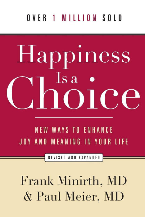 Happiness Is a Choice, rev. and exp. ed.: New Ways To Enhance Joy And Meaning In Your Life