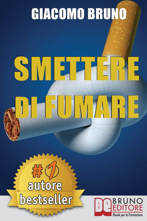 Smettere Di Fumare: Il Metodo Definitivo per Smettere di Fumare e Ritrovare la Libertà (Italian Edition)