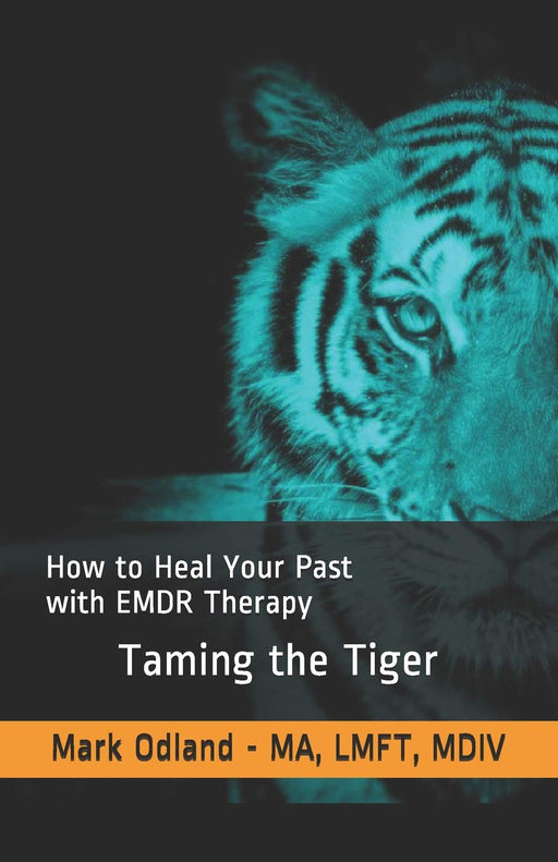 Taming the Tiger: How to Heal Your Past with EMDR Therapy