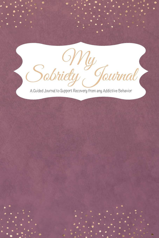 My Sobriety Journal: A Guided Journal to Support Recovery from any Addictive Behavior Rich purple with gold stardust edges (Responsible Recovery Elegant Gold)