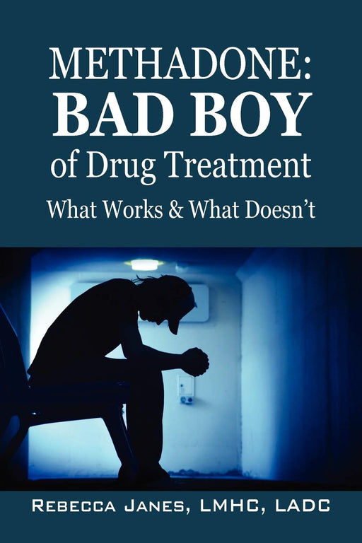 Methadone: Bad Boy of Drug Treatment: What Works & What Doesn't