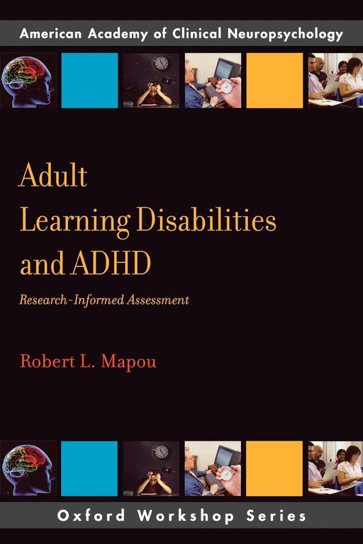 Adult Learning Disabilities and ADHD: Research-Informed Assessment (AACN Workshop Series)