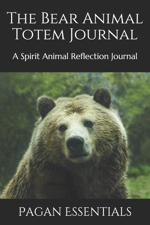 The Bear Animal Totem Journal: A Spirit Animal Reflection Journal