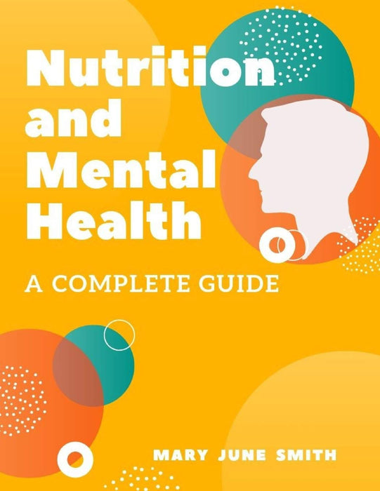 Nutrition and Mental Health: A Complete Guide