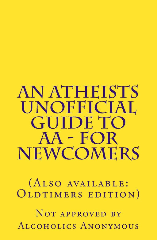 An Atheists Unofficial Guide to AA - for Newcomers