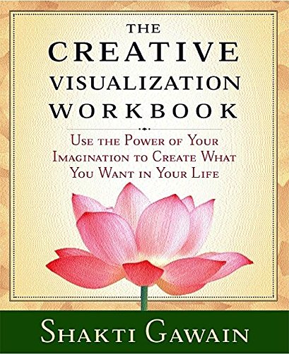 The Creative Visualization Workbook: Second Edition (Gawain, Shakti)