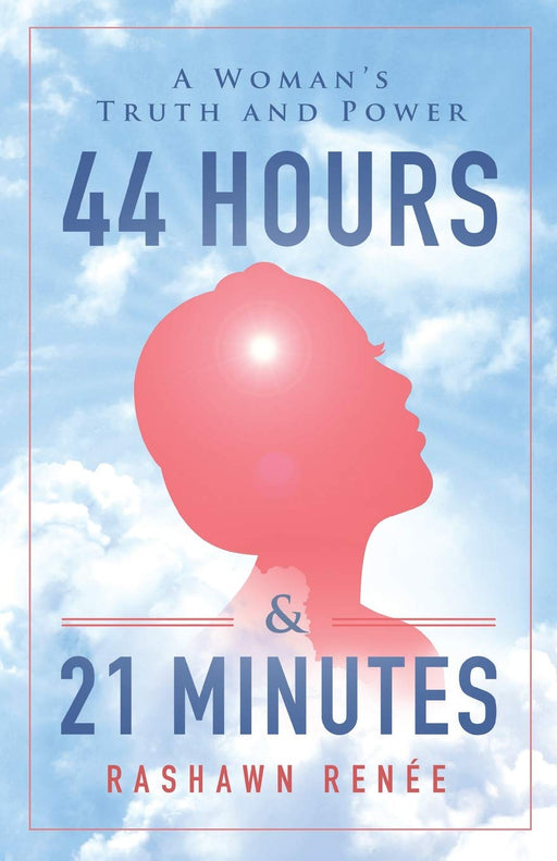 44 Hours & 21 Minutes: A Woman's Truth and Power