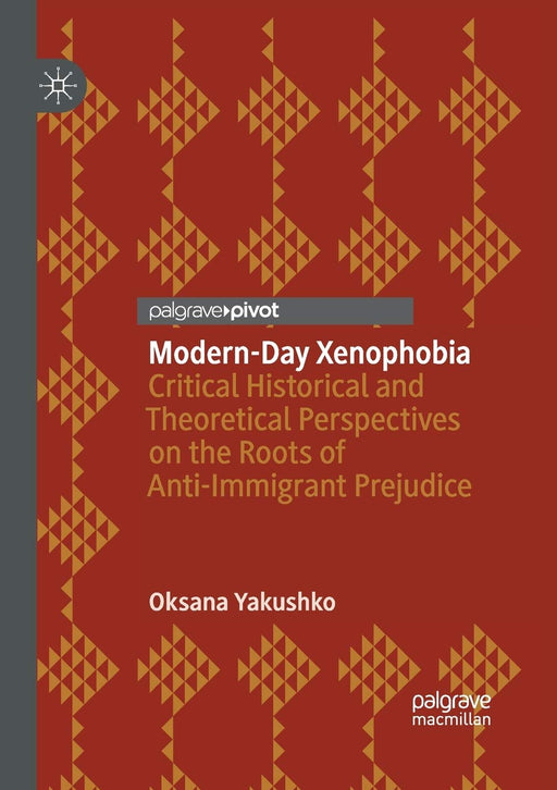 Modern-Day Xenophobia: Critical Historical and Theoretical Perspectives on the Roots of Anti-Immigrant Prejudice