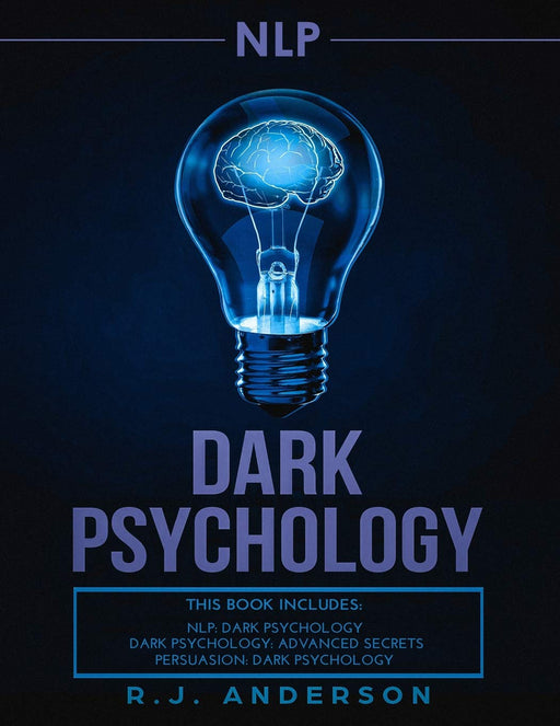 nlp: Dark Psychology Series 3 Manuscripts - Secret Techniques To Influence Anyone Using Dark NLP, Covert Persuasion and Advanced Dark Psychology