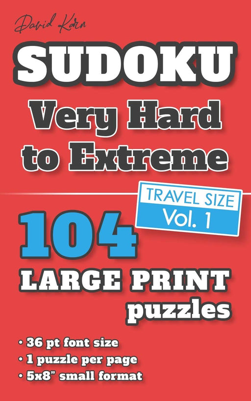 David Karn Sudoku – Very Hard to Extreme Vol 1: 104 Puzzles, Travel Size, Large Print, 36 pt font size, 1 puzzle per page