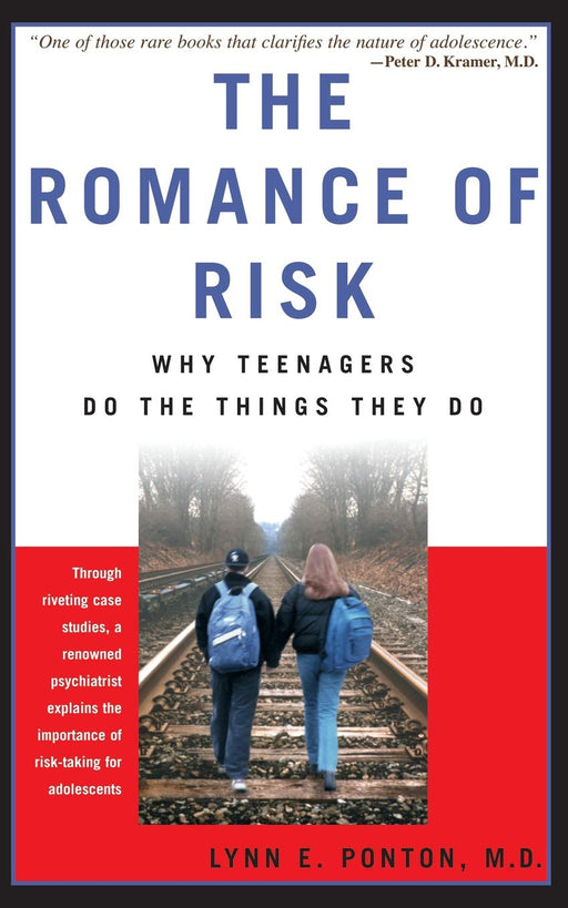 The Romance of Risk (Why Teenagers Do the Things They Do)