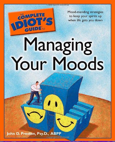 The Complete Idiot's Guide to Managing Your Moods