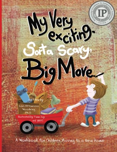 My Very Exciting, Sorta Scary, Big Move: A workbook for children moving to a new home
