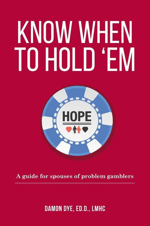 Know When To Hold 'Em: A guide for spouses of problem gamblers
