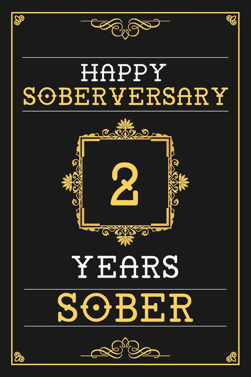 2 Years Sober Journal: Lined Journal / Notebook / Diary - Happy 2nd Soberversary - Fun Practical Alternative to a Card - Sobriety Gifts For Men And Women Who Are 2 yr Sober