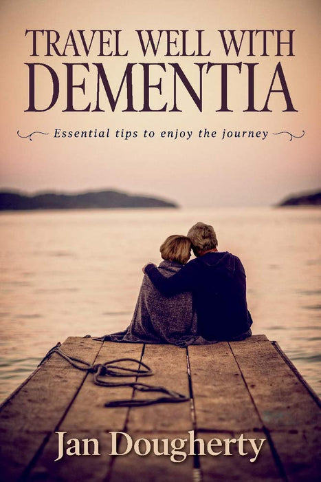 Travel Well with Dementia: Essential Tips to Enjoy the Journey