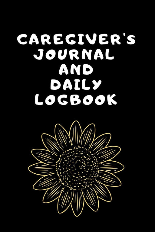 Caregivers Journal And Daily Log Book: The Ultimate Caregiver's Diary To Write Medical Tracking Information in. This is a 6X9 101 Page Prompted Fill ... With Dementia or Just At Home Caregivers.